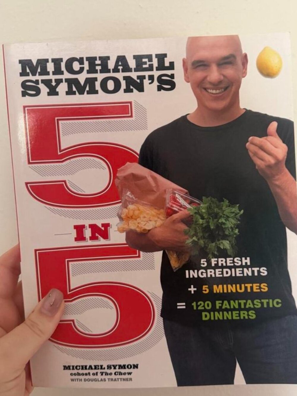 Michael Symon’s 5 in 5 Cookbook – 120 Quick & Easy Dinners